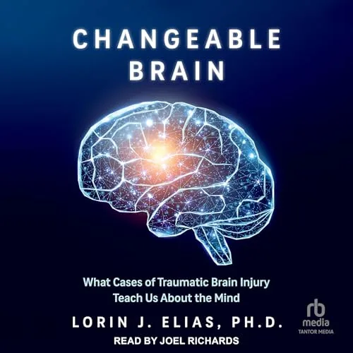 Changeable Brain By Lorin J. Elias Ph.D.
